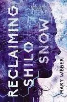 Reclaiming Shilo Snow The Pulse-Pounding Sequel to The Evaporation of Sofi Snow - Mary Weber - Libro in lingua inglese - Thomas Nelson Publishers - Sofi Snow Lage Prijs
