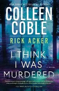 I Think I Was Murdered - Colleen Coble - Rick Acker - Libro in lingua inglese - Thomas Nelson Publishers - Finale Uitverkoop