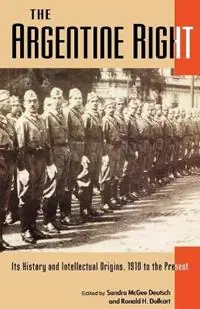 The Argentine Right Its History and Intellectual Origins, 1910 to the Present (Latin American Silhouettes) - Sandra Mcgee Deutsch - Libro in lingua inglese - Rowman & Littlefield - Latin American Silhouettes Dagaanbieding