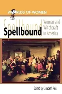 Speciale Aanbieding Spellbound Woman and Witchcraft in America - Elizabeth Reis - Libro in lingua inglese - Rowman & Littlefield - The Worlds of Women Series