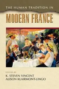 The Human Tradition in Modern France - K. Steven Vincent - Alison Klairmont-Lingo - Libro in lingua inglese - Rowman & Littlefield - The Human Tradition around the World series Aanbieding