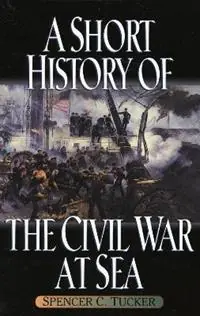 Rechtstreeks Van De Fabrikant A Short History of the Civil War at Sea - Spencer C. Tucker - Libro in lingua inglese - Rowman & Littlefield -