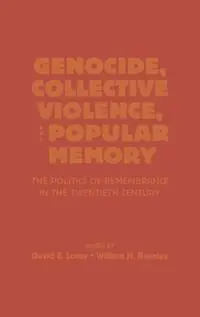 Genocide, Collective Violence, and Popular Memory The Politics of Remembrance in the Twentieth Century - David E. Lorey - William H. Beezley - Libro in lingua inglese - Rowman & Littlefield - The World Beat Series Nu Kopen