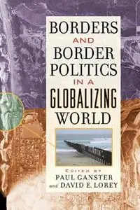 Borders and Border Politics in a Globalizing World - David E. Lorey - Libro in lingua inglese - Rowman & Littlefield - The World Beat Series Betrouwbaar
