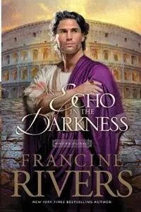 An Echo in the Darkness - Francine Rivers - Libro in lingua inglese - Tyndale House Publishers - Mark of the Lion S. Bestseller
