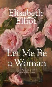 Direct Verzonden Let Me Be a Woman - E. Elliot - Libro in lingua inglese - Tyndale House Publishers -