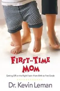 First-time Mom Getting Off on the Right Foot from Infancy to First Grade - Kevin Leman - Libro in lingua inglese - Tyndale House Publishers - Voordeelprijs