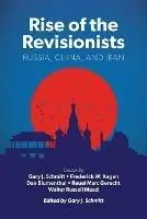 Rise of the Revisionists Russia, China, and Iran - Gary J. Schmitt - Libro in lingua inglese - AEI Press - American Enterprise Institute Aanbieding