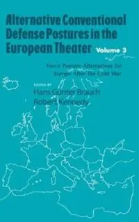 Koopje Alternative Conventional Defense Postures In The European Theater Military Alternatives for Europe after the Cold War - Hans G. Brauch - Robert F. Jr. Kennedy - Libro in lingua inglese - Taylor & Francis Inc -