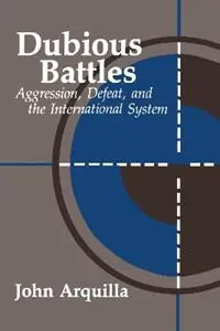 Superprijs Dubious Battles Aggression, Defeat, & the International System - John Arquilla - Libro in lingua inglese - Taylor & Francis Inc -