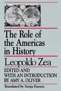 The Role of the Americas in History By Leopoldo Zea - Amy A. Oliver - Sonja Karsen - Libro in lingua inglese - Rowman & Littlefield - Studies in Latin American Thought Must-Have