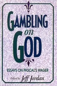 Gambling on God Essays on Pascal‘s Wager - Jeff Jordan - Libro in lingua inglese - Rowman & Littlefield - Nu Kopen