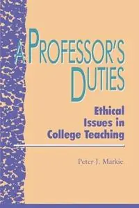 Express Levering A Professor‘s Duties Ethical Issues in College Teaching - Peter J. Markie - Libro in lingua inglese - Rowman & Littlefield - Issues in Academic Ethics