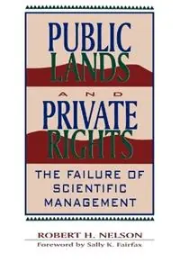 Public Lands and Private Rights The Failure of Scientific Management - Robert H. Nelson - Sally K. Fairfax - Libro in lingua inglese - Rowman & Littlefield - The Political Economy Forum Bestel Nu