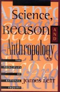 Science, Reason, and Anthropology A Guide to Critical Thinking - James Lett - Libro in lingua inglese - Rowman & Littlefield - Uitverkoop
