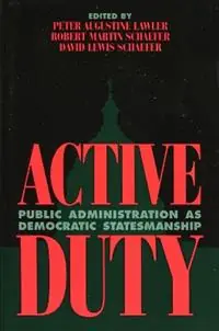 Active Duty Public Administration as Democratic Statesmanship - Robert Martin Schaefer - David Lewis Schaefer - Libro in lingua inglese - Rowman & Littlefield - Korting
