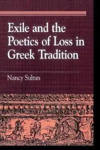 Exile and the Poetics of Loss in Greek Tradition - Nancy Sultan - Libro in lingua inglese - Rowman & Littlefield - Greek Studies Interdisciplinary Approaches Populair