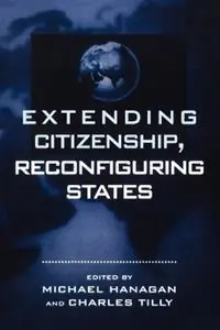 Gereduceerde Prijs Extending Citizenship, Reconfiguring States - Michael Hanagan - Libro in lingua inglese - Rowman & Littlefield -