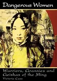 Shop Nu Dangerous Women Warriors, Grannies, and Geishas of the Ming - Victoria B. Cass - Libro in lingua inglese - Rowman & Littlefield -