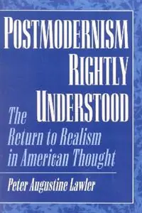 Betaalbaar Postmodernism Rightly Understood The Return to Realism in American Thought - Peter Augustine Lawler - Libro in lingua inglese - Rowman & Littlefield - American Intellectual Culture