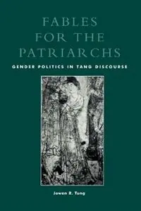 Fables for the Patriarchs Gender Politics in Tang Discourse - Jowen R. Tung - Libro in lingua inglese - Rowman & Littlefield - Lage Prijs
