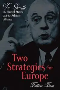 Two Strategies for Europe De Gaulle, the United States, and the Atlantic Alliance - Frédéric Bozo - Susan Emanuel - Libro in lingua inglese - Rowman & Littlefield - Betrouwbaar