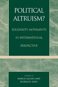 Beperkte Voorraad Political Altruism? Solidarity Movements in International Perspective - Marco Giugni - Florence Passy - Libro in lingua inglese - Rowman & Littlefield -