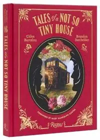 Tales of a Not So Tiny House - Chloe Barcelou - Brandon Batchelder - Libro in lingua inglese - Rizzoli International Publications - Koopje
