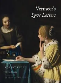 Vermeer‘s Love Letters - Robert Fucci - Libro in lingua inglese - Rizzoli International Publications - Nu Kopen