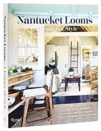 Nantucket Looms A Legacy of Style - Nantucket Looms - Linda Jane Holden - Libro in lingua inglese - Rizzoli International Publications - Populair