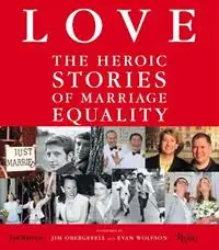 Veilige Betaling LOVE The Heroic Stories of Marriage Equality - Frankie Frankeny - John Casey - Libro in lingua inglese - Rizzoli International Publications -