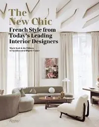 The New Chic French Style From Today‘s Leading Interior Designers - Marie Kalt - Editors of Architectural Digest France - Libro in lingua inglese - Rizzoli International Publications - Bestseller
