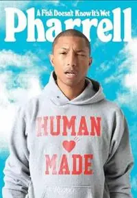 Laatste Versie Pharrell A Fish Doesn‘t Know It‘s Wet - Pharrell Williams - Libro in lingua inglese - Rizzoli International Publications -