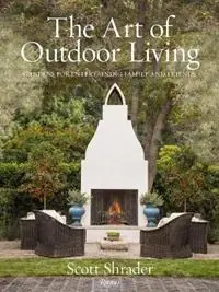 The Art of Outdoor Living Gardens for Entertaining Family and Friends - Scott Shrader - Lisa Romerein - Libro in lingua inglese - Rizzoli International Publications - Hete Deal