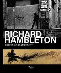 Voordeelprijs Richard Hambleton Godfather of Street Art - Vladimir Restoin Roitfeld - Andy Valmorbida - Libro in lingua inglese - Rizzoli International Publications -