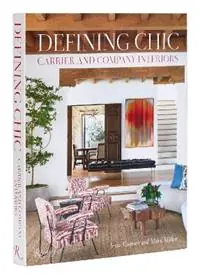 Defining Chic Carrier and Company Interiors - Jesse Carrier - Mara Miller - Libro in lingua inglese - Rizzoli International Publications - Must-Have