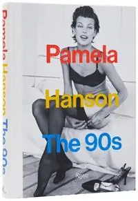 Hoge Kwaliteit Pamela Hanson The ‘90s - Pamela Hanson - Lisa McCormick Love - Libro in lingua inglese - Rizzoli International Publications -