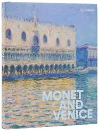 Monet And Venice - Lisa Small - Melissa E. Buron - Libro in lingua inglese - Rizzoli International Publications - Superprijs