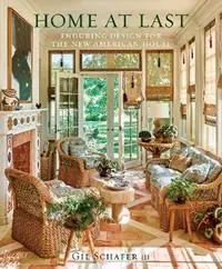 Aanbieding Home at Last Enduring Design for the New American House - Gil Schafer III - Eric Piasecki - Libro in lingua inglese - Rizzoli International Publications -