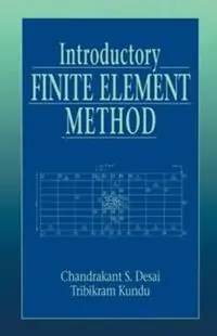 Introductory Finite Element Method - Chandrakant S. Desai - Tribikram Kundu - Libro in lingua inglese - Taylor & Francis Inc - Mechanical and Aerospace Engineering Series Hoge Kwaliteit