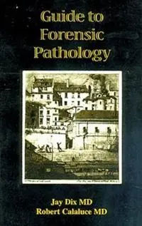Goedkoop Guide to Forensic Pathology - Jay Dix - Robert Calaluce - Libro in lingua inglese - Taylor & Francis Inc -