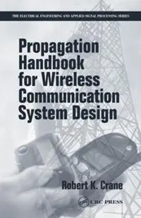 Exclusieve Aanbieding Propagation Handbook for Wireless Communication System Design - Robert K. Crane - Libro in lingua inglese - Taylor & Francis Inc - Electrical Engineering & Applied Signal Processing Series