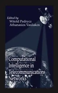 Gereduceerde Prijs Computational Intelligence in Telecommunications Networks - Witold Pedrycz - Athanasios Vasilakos - Libro in lingua inglese - Taylor & Francis Inc -