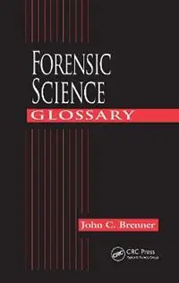 Forensic Science Glossary - John C. Brenner - Libro in lingua inglese - Taylor & Francis Inc - Populair