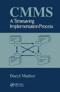 Bestseller CMMS A Timesaving Implementation Process - Daryl Mather - Libro in lingua inglese - Taylor & Francis Inc - Plant Engineering Series