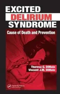 Beste Prijs Excited Delirium Syndrome Cause of Death and Prevention - Theresa G. DiMaio - Vincent J.M. DiMaio, M.D. - Libro in lingua inglese - Taylor & Francis Inc -