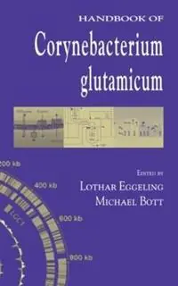 Handbook of Corynebacterium glutamicum - Lothar Eggeling - Michael Bott - Libro in lingua inglese - Taylor & Francis Inc - Lage Kosten