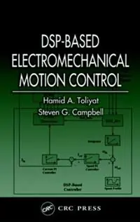 DSP-Based Electromechanical Motion Control - Hamid A. Toliyat - Steven G. Campbell - Libro in lingua inglese - Taylor & Francis Inc - Power Electronics and Applications Series Direct Verzonden