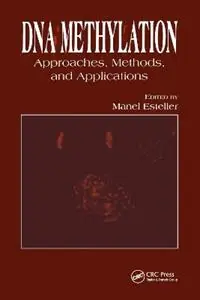DNA Methylation Approaches, Methods, and Applications - Manel Esteller - Libro in lingua inglese - Taylor & Francis Inc - Voordeelprijs