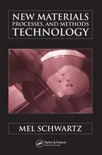 New Materials, Processes, and Methods Technology - Mel Schwartz - Libro in lingua inglese - Taylor & Francis Inc - Shop Nu